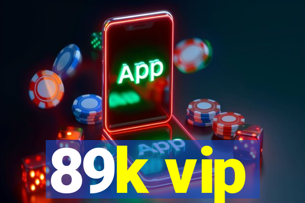 89k vip